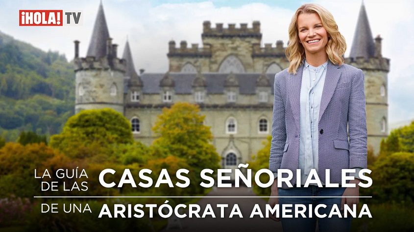 ‘La guía de casas señoriales de una aristócrata americana’, nueva serie para los viernes en ¡HOLA! TV