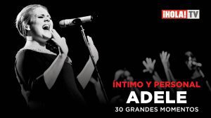 'Adele, 30 grandes momentos' llega a ¡HOLA! TV el miércoles 6 de mayo