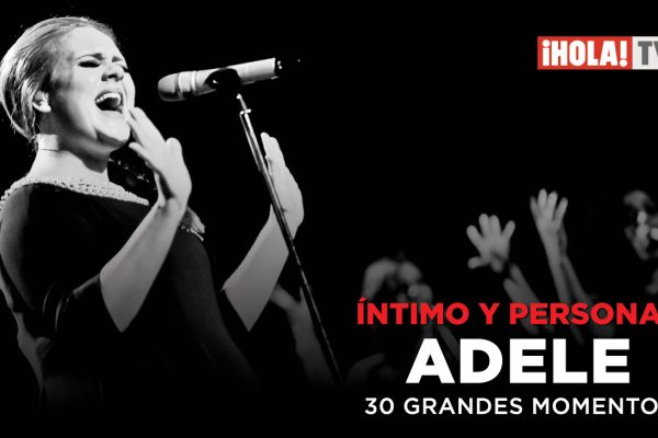 'Adele, 30 grandes momentos' llega a ¡HOLA! TV el miércoles 6 de mayo