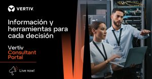 Vertiv lanza Consultant Portal para apoyar el diseño y especificación de infraestructura digital crítica