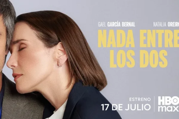 HBO Max estrenará ‘Nada Entre Los Dos’, película protagonizada por Gael García Bernal y Natalia Oreiro